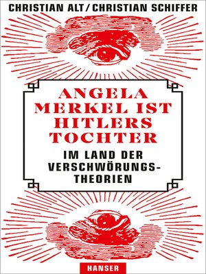 cover image of Angela Merkel ist Hitlers Tochter. Im Land der Verschwörungstheorien